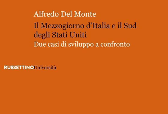 Un libro di Alfredo Del Monte: “Il Mezzogiorno d’Italia e il Sud degli Stati Uniti”