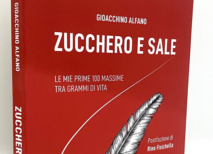Il nuovo libro di Gioacchino Alfano, "Zucchero e Sale - Le mie prime 100 massime": il progetto editoriale innovativo, proventi in beneficenza